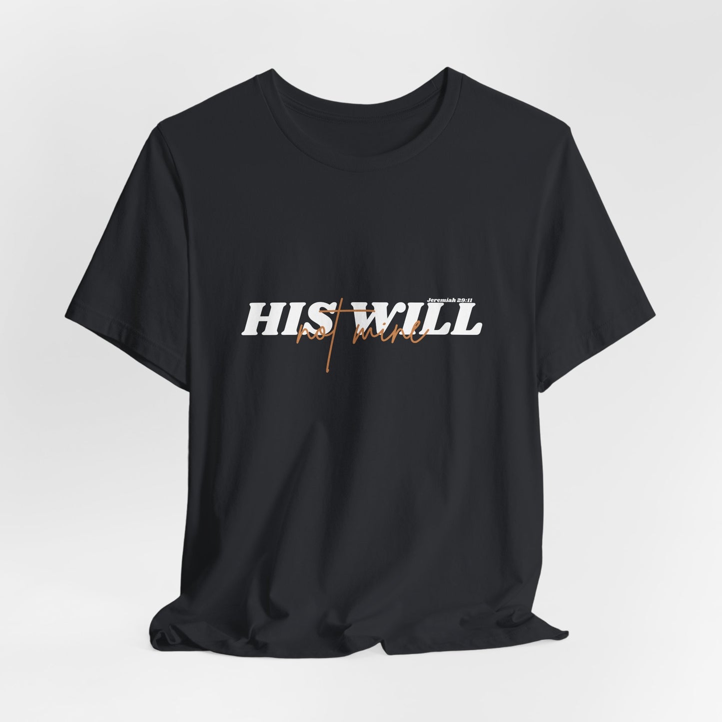 His Will bible verse T-Shirt