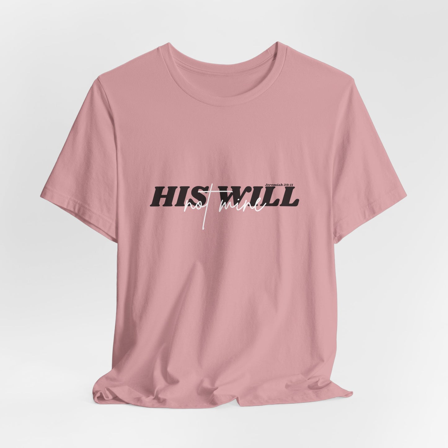 His Will bible verse T-Shirt