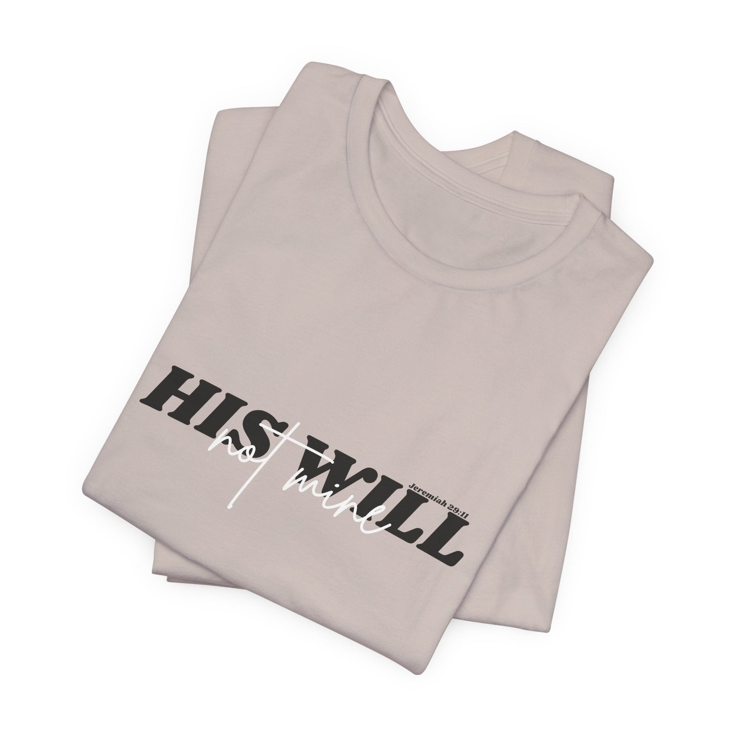His Will bible verse T-Shirt