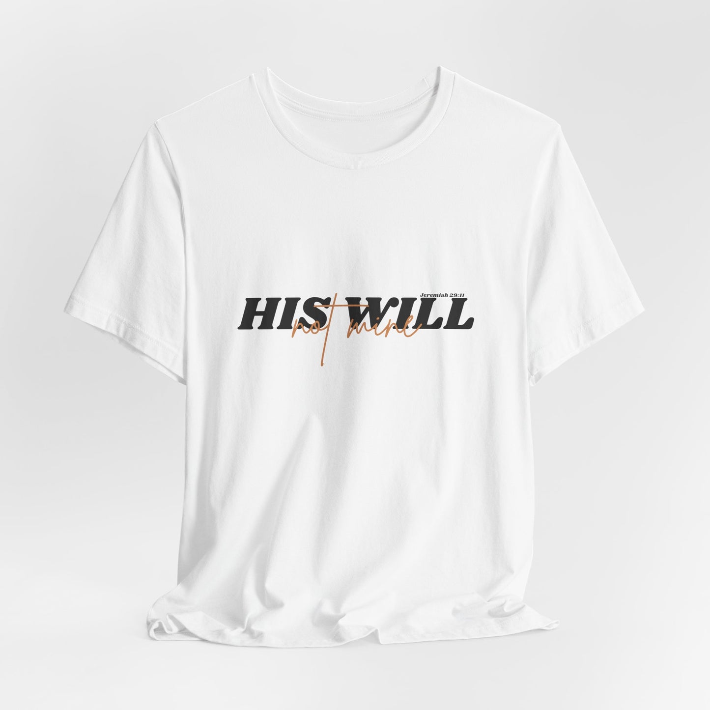 His Will bible verse T-Shirt