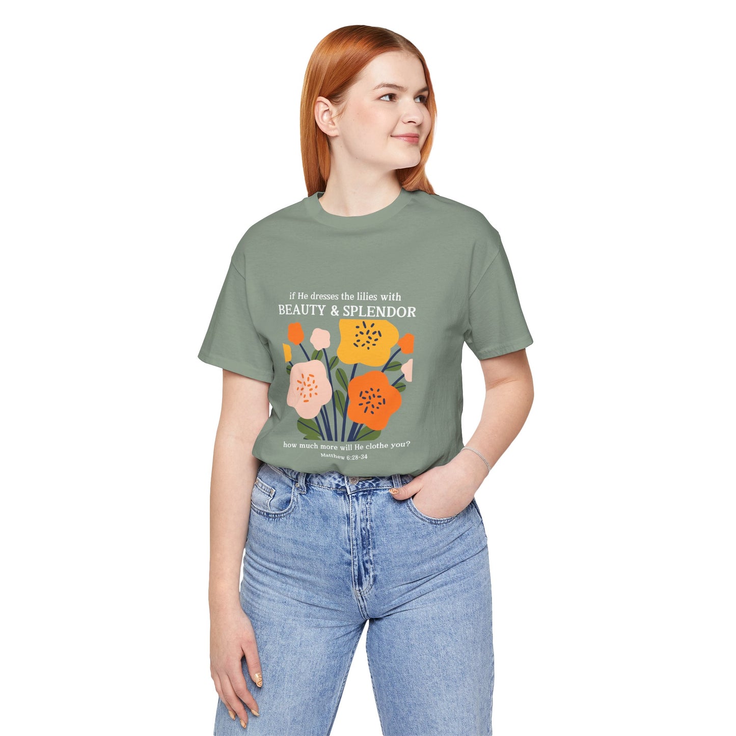 How much more will He clothe you-Matthew 6:28 Tee