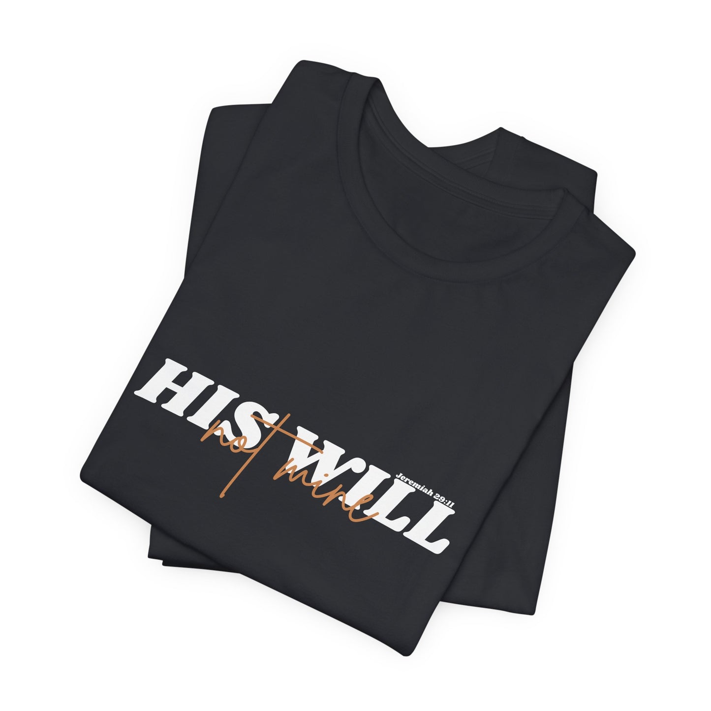 His Will bible verse T-Shirt