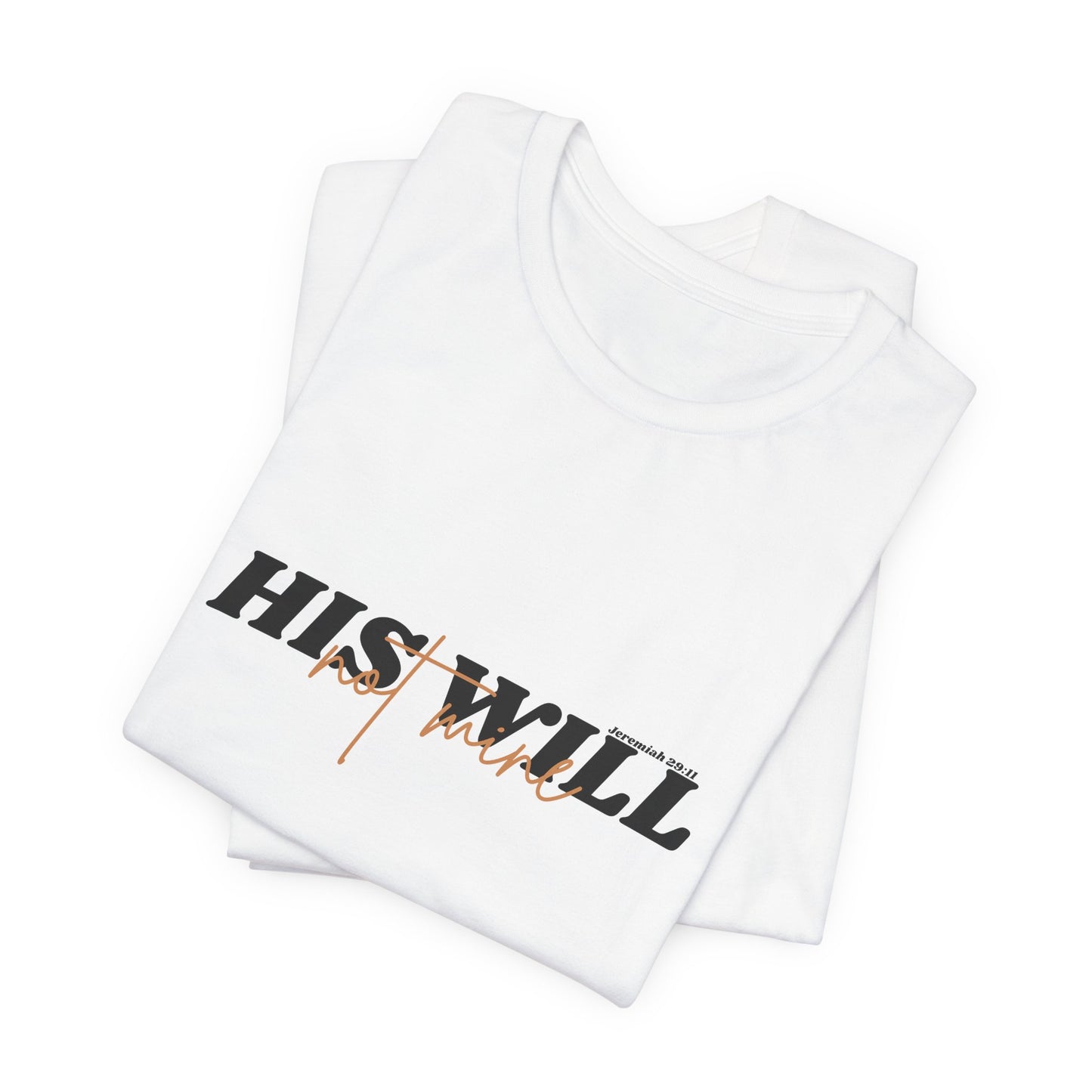 His Will bible verse T-Shirt
