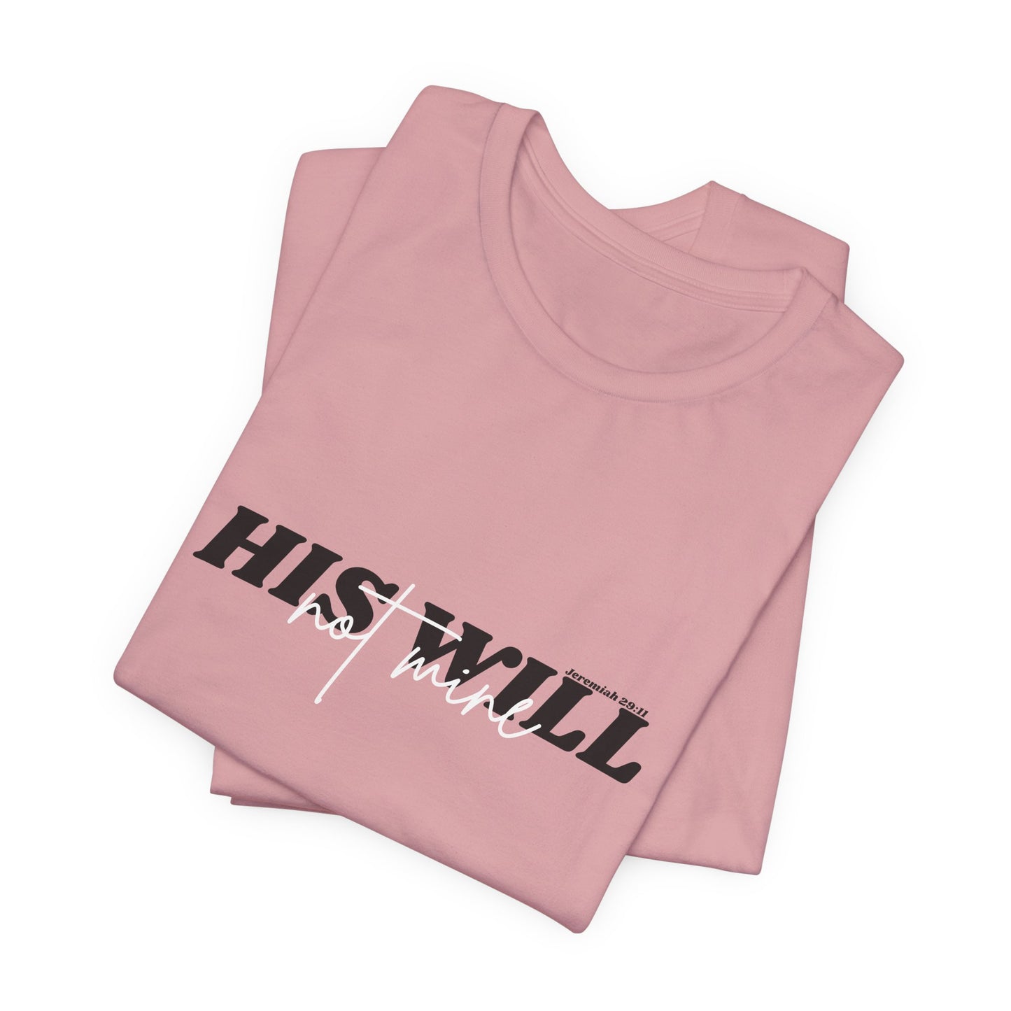His Will bible verse T-Shirt