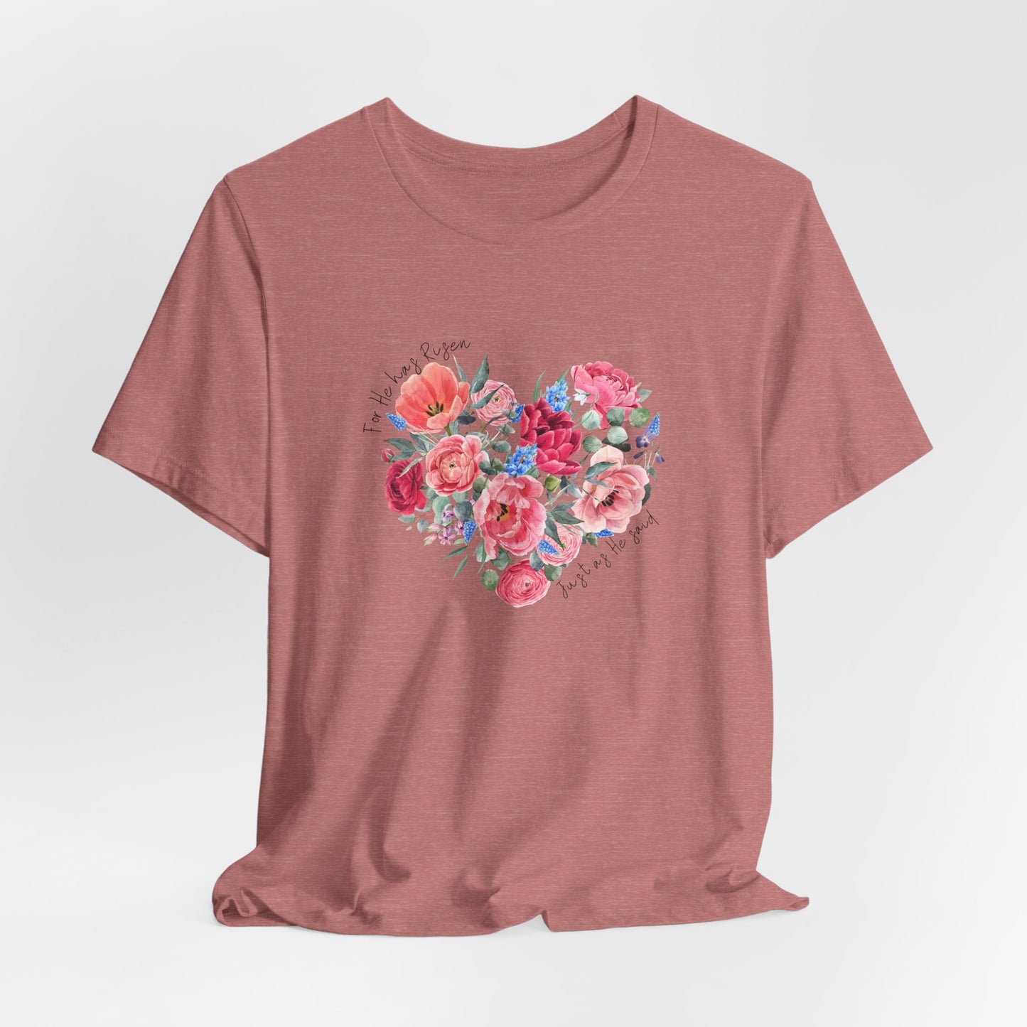 Floral Heart "He has Risen" Tee