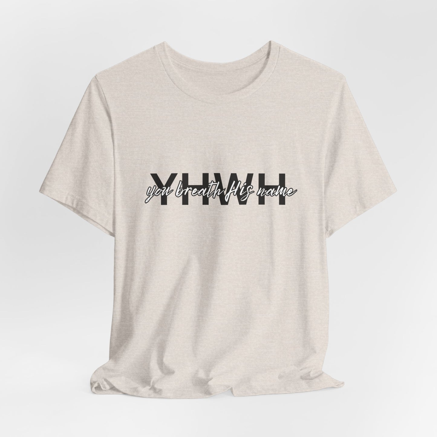 YHWH "You breath His Name" Tee