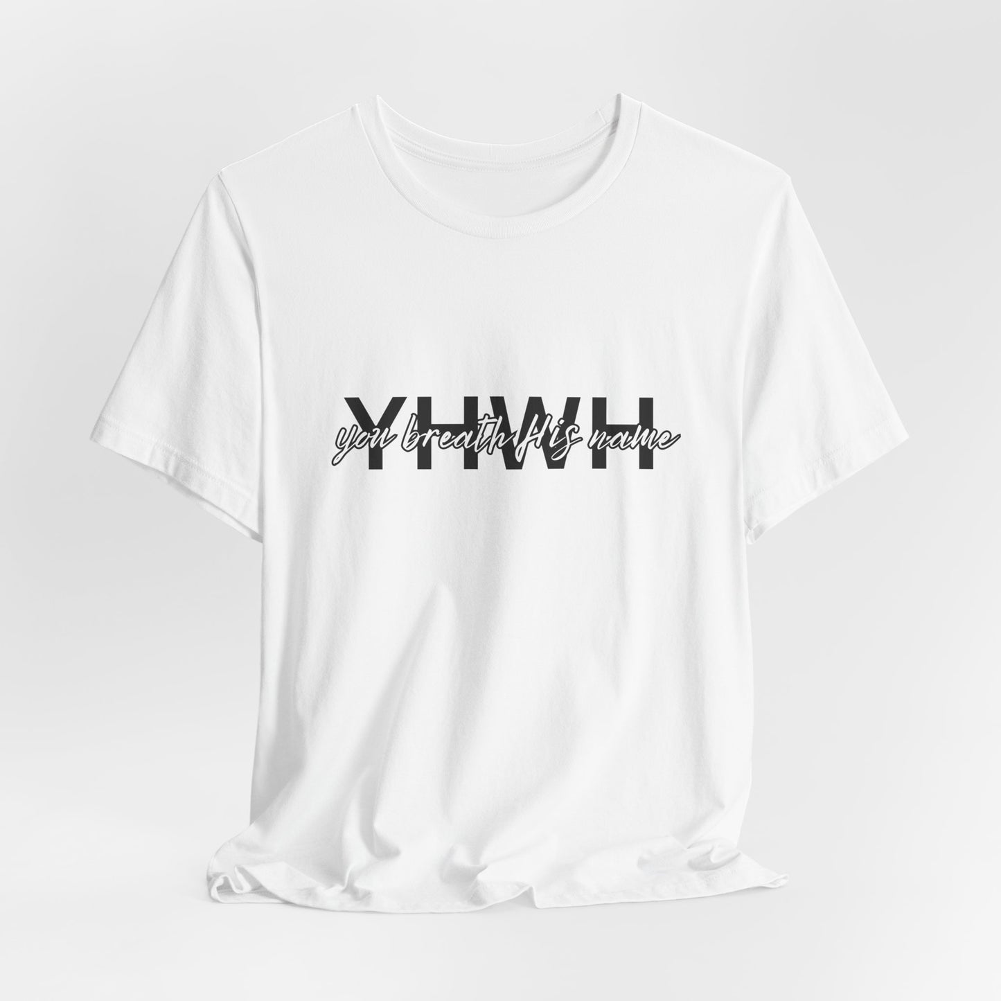 YHWH "You breath His Name" Tee