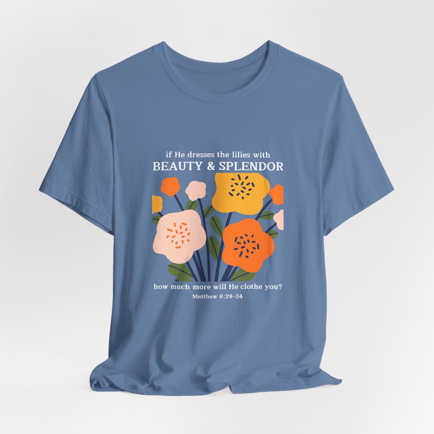 How much more will He clothe you-Matthew 6:28 Tee ShePrintsInk How much more will He clothe you-Matthew 6:28 Tee ShePrintsInk